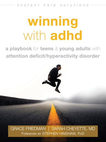 Winning with ADHD: A Playbook for Teens and Young Adults with Attention Deficit/Hyperactivity Disorder