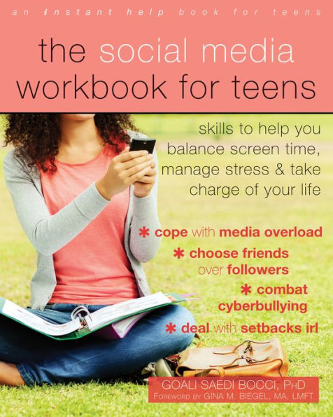 The Social Media Workbook for Teens: Skills to Help You Balance Screen Time, Manage Stress, and Take Charge of Your Life