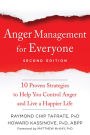 Anger Management for Everyone: Ten Proven Strategies to Help You Control Anger and Live a Happier Life