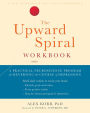 The Upward Spiral Workbook: A Practical Neuroscience Program for Reversing the Course of Depression