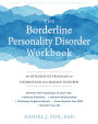The Borderline Personality Disorder Workbook: An Integrative Program to Understand and Manage Your BPD
