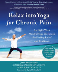 Free download of ebook pdf Relax into Yoga for Chronic Pain: An Eight-Week Mindful Yoga Workbook for Finding Relief and Resilience by Jim Carson PhD, Kimberly Carson MPH, C-IAYT, Carol Krucoff C-IAYT, Lynn DeBar PhD, Mitchell W. Krucoff MD 