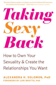 Ebook for nokia c3 free download Taking Sexy Back: How to Own Your Sexuality and Create the Relationships You Want by Alexandra H. Solomon PhD, Lori Brotto PhD