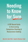 Needing to Know for Sure: A CBT-Based Guide to Overcoming Compulsive Checking and Reassurance Seeking