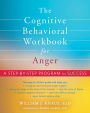 The Cognitive Behavioral Workbook for Anger: A Step-by-Step Program for Success