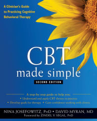Title: CBT Made Simple: A Clinician's Guide to Practicing Cognitive Behavioral Therapy, Author: Nina Josefowitz PhD