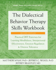 Free ebooks english download The Dialectical Behavior Therapy Skills Workbook: Practical DBT Exercises for Learning Mindfulness, Interpersonal Effectiveness, Emotion Regulation, and Distress Tolerance by Matthew McKay PhD, Jeffrey C. Wood PsyD, Jeffrey Brantley MD RTF PDF ePub 9781684034581