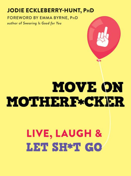 Move on Motherf*cker: Live, Laugh, and Let Sh*t Go