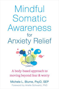 Mindful Somatic Awareness for Anxiety Relief: A Body-Based Approach to Moving Beyond Fear and Worry