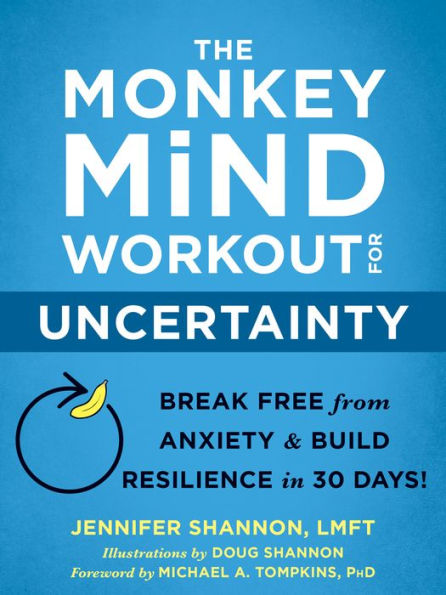 The Monkey Mind Workout for Uncertainty: Break Free from Anxiety and Build Resilience 30 Days!