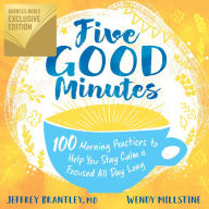 Title: Five Good Minutes: 100 Morning Practices to Help You Stay Calm and Focused All Day Long (B&N Exclusive Edition), Author: Jeffrey Brantley