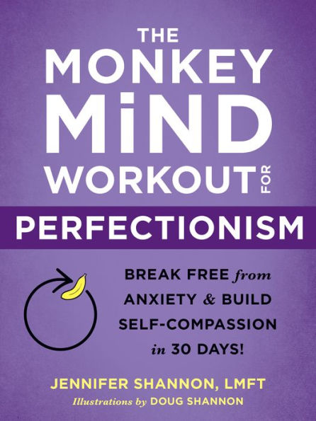 The Monkey Mind Workout for Perfectionism: Break Free from Anxiety and Build Self-Compassion 30 Days!