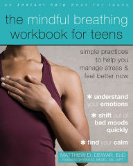 Download kindle books free for ipad The Mindful Breathing Workbook for Teens: Simple Practices to Help You Manage Stress and Feel Better Now in English 9781684037247 by  PDF MOBI DJVU