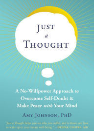 Ebooks for men free download Just a Thought: A No-Willpower Approach to Overcome Self-Doubt and Make Peace with Your Mind 9781684038183 English version
