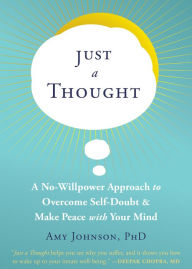 Real book e flat download Just a Thought: A No-Willpower Approach to Overcome Self-Doubt and Make Peace with Your Mind  9781684038183 (English literature)