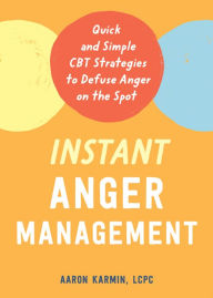 Free download of ebooks for kindle Instant Anger Management: Quick and Simple CBT Strategies to Defuse Anger on the Spot CHM PDB 9781684038398 (English Edition) by 