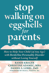 Textbook downloads free Stop Walking on Eggshells for Parents: How to Help Your Child (of Any Age) with Borderline Personality Disorder without Losing Yourself English version CHM FB2 PDB 9781684038510