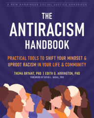 Books for download free The Antiracism Handbook: Practical Tools to Shift Your Mindset and Uproot Racism in Your Life and Community by Thema Bryant PhD, Edith G. Arrington PhD, Kevin L. Nadal PhD (English Edition) PDF CHM DJVU 9781684039104