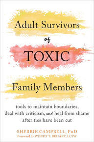 Download books to ipod free Adult Survivors of Toxic Family Members: Tools to Maintain Boundaries, Deal with Criticism, and Heal from Shame After Ties Have Been Cut (English literature)