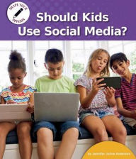 Title: Should Kids Use Social Media?, Author: Jennifer Joline Anderson