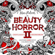 Title: The Beauty of Horror 2: Ghouliana's Creepatorium Coloring Book, Author: Alan Robert
