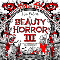 Title: The Beauty of Horror 3: Haunted Playgrounds Coloring Book, Author: Alan Robert