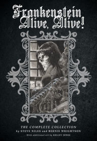 Title: Frankenstein Alive, Alive: The Complete Collection, Author: Steve Niles