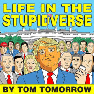 Free download audio e-books Life in the Stupidverse English version by Tom Tomorrow 9781684056972 