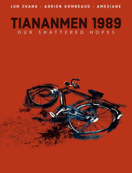 Free ibooks download for ipad Tiananmen 1989: Our Shattered Hopes by Lun Zhang, Adrien Gombeaud, Ameziane