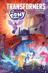Pdf ebook finder free download My Little Pony/Transformers: Friendship in Disguise by Ian Flynn, James Asmus, Sam Maggs, Tony Fleecs, Jack Lawrence