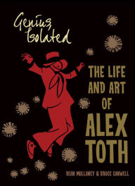 Title: Genius, Isolated: The Life and Art of Alex Toth, Author: Dean Mullaney
