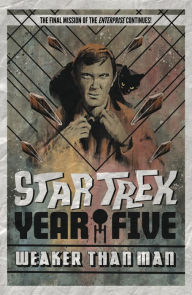 Title: Star Trek: Year Five - Weaker Than Man (Book 3), Author: Jackson Lanzing