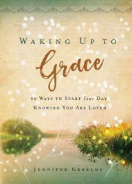 Title: Waking up to Grace, Author: Jennifer Gerelds