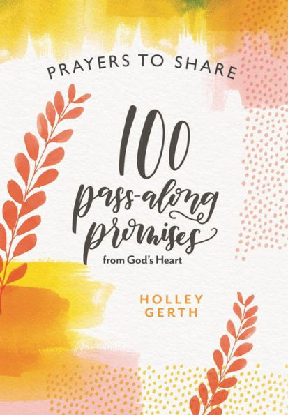 PRAYERS TO SHARE 100 Pass-Along Promises from God's Heart