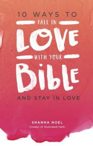 Title: 10 Ways to Fall in Love with your Bible, Author: Shandra Moorer