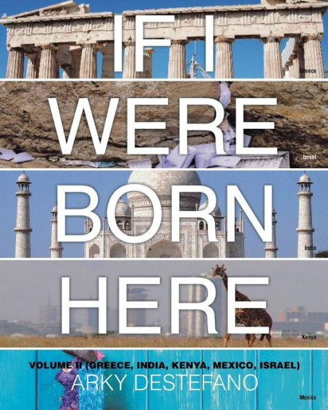 If I Were Born Here Volume II: (Greece, India, Kenya, Mexico, Israel)
