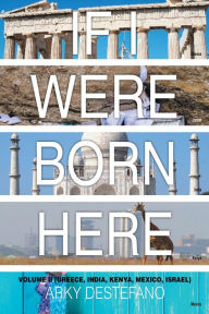 Title: If I Were Born Here Volume II (Greece, India, Kenya, Mexico, Israel), Author: Arky Destefano