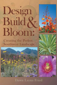 Title: Design, Build and Bloom, Author: Dawn Layna Fried