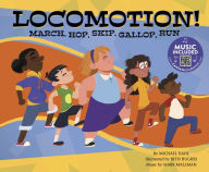 Title: Locomotion!: March, Hop, Skip, Gallop, Run, Author: Michael Dahl