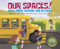 Title: Our Spaces!: Over, Under, Around, and Between, Author: Michael Dahl