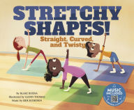 Title: Stretchy Shapes!: Straight, Curved, and Twisty, Author: Blake Hoena