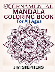 Title: Ornamental Mandala Coloring Book: For All Ages, Author: Jim Stephens