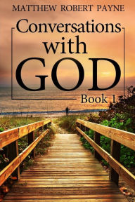 Title: Conversations with God: Book 1, Author: Matthew Robert Payne