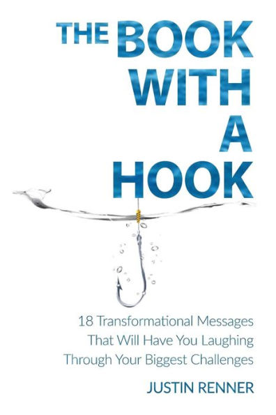 The Book With A Hook: 18 Transformational Messages that Will Have You Laughing Through Your Biggest Challenges