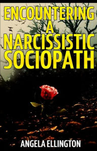 Title: Encountering a Narcissistic Sociopath, Author: Angela Ellington