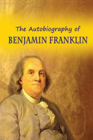 Title: The Autobiography of Benjamin Franklin, Author: Benjamin Franklin