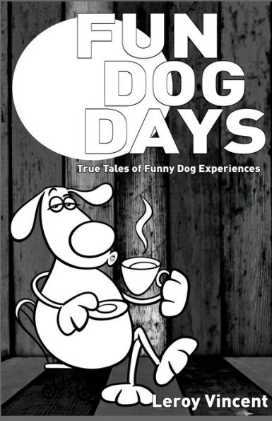 Fun Dog Days: True Tales of Funny Experiences