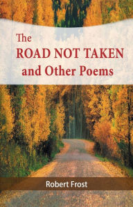 Title: The Road Not Taken and Other Poems, Author: Robert Frost