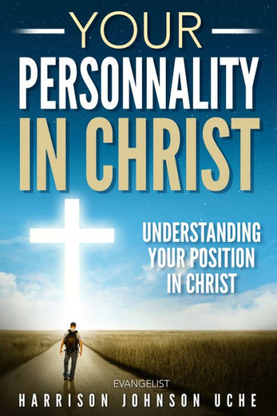 Your Personality In Christ: Understanding Your Position In Christ