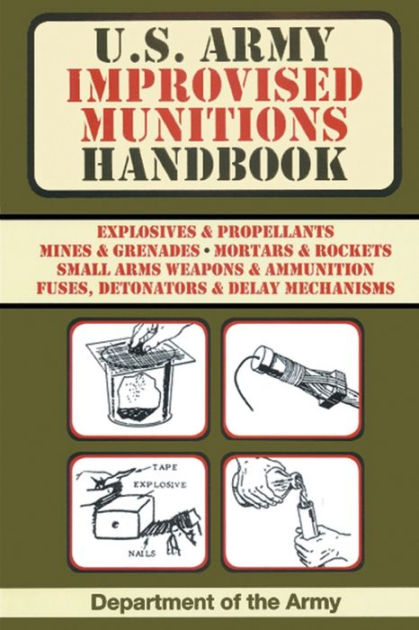 U.S. Army Improvised Munitions Handbook (US Army Survival) by Army ...